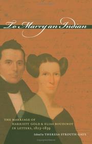 Cover of: To marry an Indian: the marriage of Harriett Gold and Elias Boudinot in letters, 1823-1839