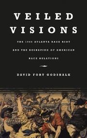 Cover of: Veiled Visions: The 1906 Atlanta Race Riot and the Reshaping of American Race Relations