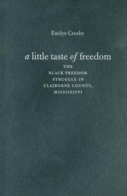 Cover of: A little taste of freedom: the Black freedom struggle in Claiborne County, Mississippi