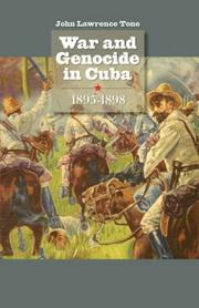 War and genocide in Cuba, 1895-1898 by John Lawrence Tone