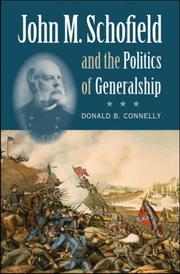 Cover of: John M. Schofield and the politics of generalship by Donald B. Connelly