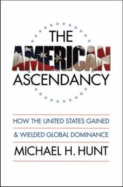 Cover of: The American Ascendancy by Michael H. Hunt, Michael H. Hunt