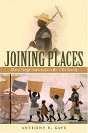 Cover of: Joining Places: Slave Neighborhoods in the Old South (The John Hope Franklin Series in African American History and Culture)