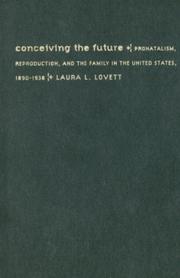 Cover of: Conceiving the Future: Pronatalism, Reproduction, and the Family in the United States, 1890-1938 (Gender and American Culture)