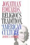 Jonathan Edwards, religious tradition & American culture by Joseph A. Conforti