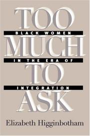 Cover of: Too much to ask: Black women in the era of integration