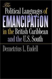 Cover of: The Political Languages of Emancipation in the British Caribbean and the U.S. South by Demetrius L. Eudell