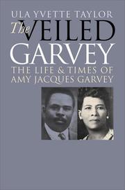 Cover of: The veiled Garvey: the life & times of Amy Jacques Garvey