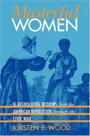 Cover of: Masterful women: slaveholding widows from the American Revolution through the Civil War