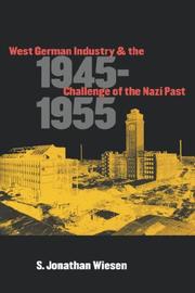 West German Industry and the Challenge of the Nazi Past, 1945-1955 by S. Jonathan Wiesen