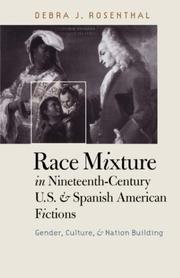 Race Mixture in Nineteenth-Century U.S. and Spanish American Fictions by Debra J. Rosenthal