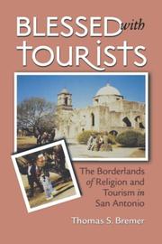 Cover of: Blessed with tourists: the borderlands of religion and tourism in San Antonio