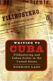 Cover of: Writing to Cuba: filibustering and Cuban exiles in the United States