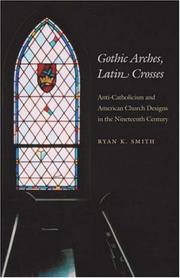 Cover of: Gothic arches, Latin crosses by Ryan K. Smith
