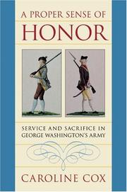 Cover of: A Proper Sense of Honor: Service and Sacrifice in George Washington's Army