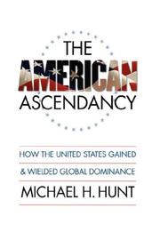 Cover of: The American Ascendancy by Michael H. Hunt, Michael H. Hunt