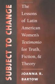 Cover of: Subject to Change: The Lessons of Latin American Women's Testimonio for Truth, Fiction, and Theory (North Carolina Studies in the Romance Languages and Literature)