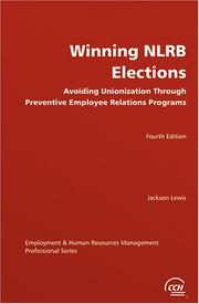 Cover of: Winning NLRB elections: avoiding unionization through preventive employee relations programs