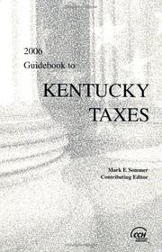 Cover of: Guidebook to Kentucky Taxes (2006) by CCH Tax Law Editors; Mark F. Sommer