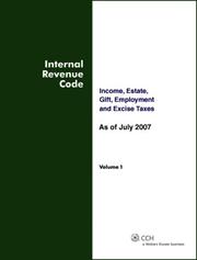 Cover of: Internal Revenue Code: Income, Estate, Gift, Employment and Excise Taxes, As of July 2007 (TWO VOLUME SET)