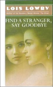 Cover of: Find a Stranger, Say Good-Bye by Lois Lowry