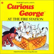 Cover of: Curious George at the Fire Station by H. A. Rey
