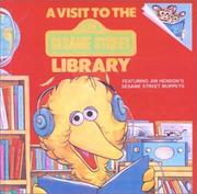 Cover of: A Visit to the Sesame Street Library | Deborah Hautzig