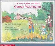 Cover of: If You Grew Up With George Washington by Ruth Belov Gross