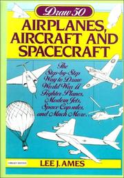 Cover of: Draw 50 Airplanes, Aircraft and Spacecraft (Draw 50) by Lee Ames