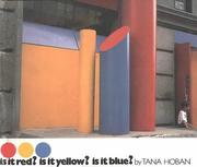 Cover of: Is It Red? Is It Yellow? Is It Blue? by Tana Hoban, Tana Hoban