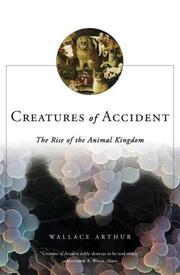 Cover of: Creatures of Accident: The Rise of the Animal Kingdom