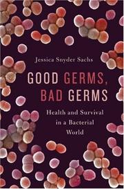 Cover of: Good Germs, Bad Germs: Health and Survival in a Bacterial World