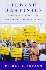 Cover of: Jewish Destinies: Citizenship, State, and Community in Modern France
