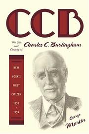 Cover of: CCB: The Life and Century of Charles C. Burlingham, New York's First Citizen, 1858-1959