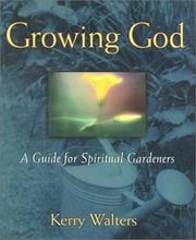 Cover of: Growing God by Kerry Walters, Kerry Walters