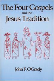 Cover of: The four Gospels and the Jesus tradition by John F. O'Grady
