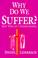 Cover of: Why do we suffer?