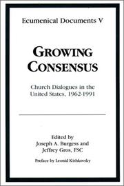 Cover of: Growing Consensus: Church Dialogues in the United States, 1962-1991 (Ecumenical Documents, Vol 5)