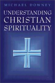 Cover of: Understanding Christian spirituality by Michael Downey