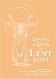 Cover of: Living the days of Lent, 2001 by pages contributed by the Sisters of Charity of Saint Elizabeth ; edited by Anita M. Constance.