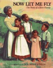 Cover of: Now let me fly: the story of a slave family