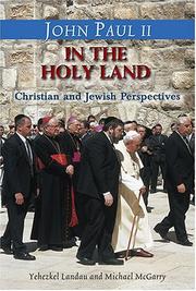 John Paul II in the Holy Land-- in his own words by Yehezkel Landau, Lawrence Boadt, Kevin di Camillo