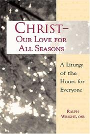 Cover of: Christ, Our Love for All Seasons: A Liturgy of the Hours for Everyone