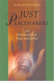 Cover of: Just peacemakers: an introduction to peace and justice