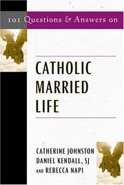 Cover of: 101 Questions & Answers on Catholic Married Life (Responses to 101 Questions) by Catherine Johnston, Daniel Kendall, Rebecca Nappi