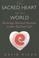 Cover of: The Sacred Heart of the World