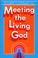 Cover of: Meeting the living God