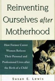 Cover of: Reinventing ourselves after motherhood: how former career women refocus their personal and professional lives after the birth of a child