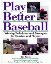 Cover of: Play Better Baseball : Winning Techniques and Strategies for Coaches and Players