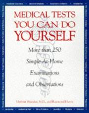 Cover of: Medical Tests You Can Do Yourself: More Than 250Procedures for Diagnosing Illnesses, Injuries, & Other Medical Simple, At-Home Examinations and Observations